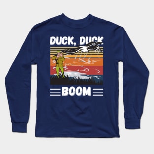 Duck Hunting Duck Duck Boom, Funny Duck Hunter Gift Long Sleeve T-Shirt